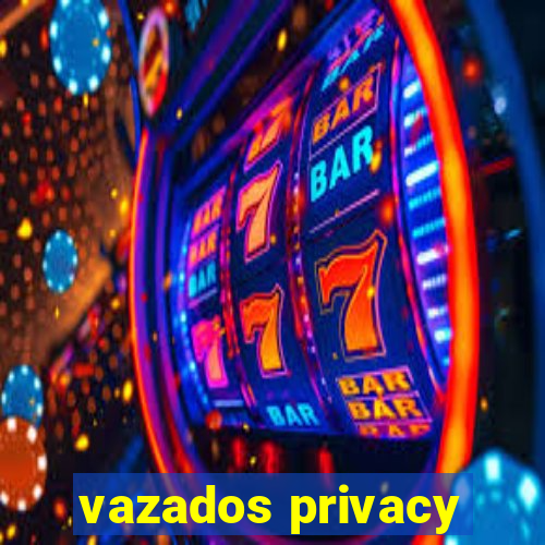 vazados privacy